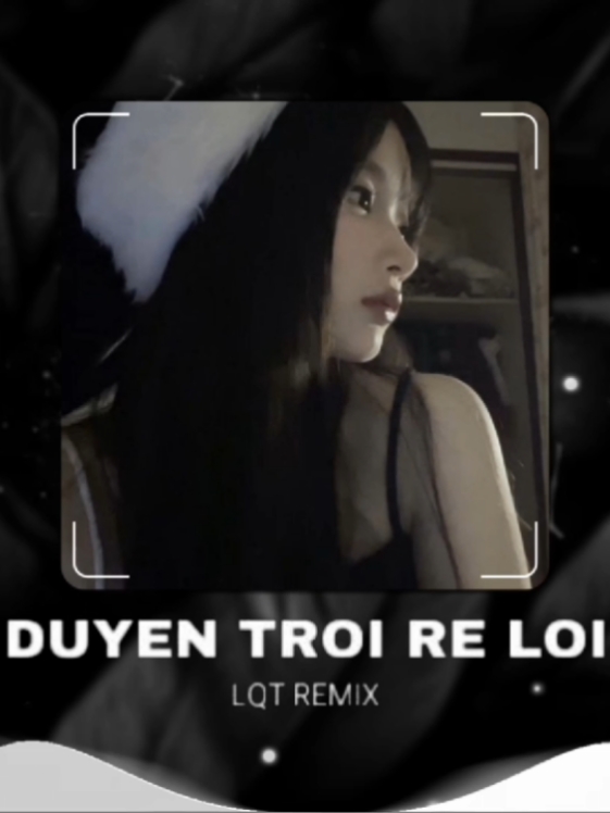 Tên Bài Hát : Duyên Trời Rẽ Lối - LQT REMIX  #lyrics #music #remix #fly  #nhacremix #nhachay #xh  #Xuhuong #xuhuongtiktok  #nhachaymoingay