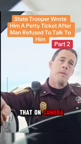 State Trooper Wrote Him A Petty Ticket After Man Refused To Talk To Him #cops #copsoftiktok #police #policeoftiktok #arrested #jail #viral #usa #flypシ #crime #lawenforment 
