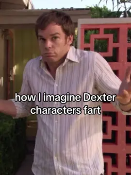 🤤 #dextertv #dextermorgan #dextermeme #fyp #fart #relatable #goofy 