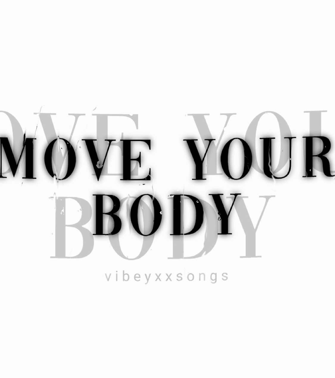 Move your body>>> #vibeyxxsongs #lyrics #fyp #foryou #musicvibes 