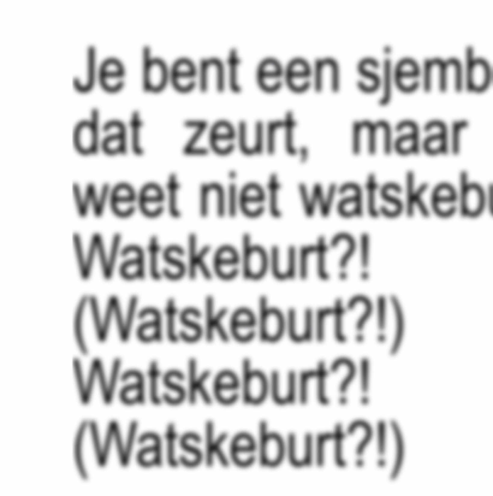 Watskeburt? #watskeburt?! #watskeburt #watskeburtdejeugdvantegenwoordig #dejeugdvantegenwoordig #maarjeweetnietwatskeburt #lyrics #lyricsvideo #dutchlyricsvideo #dutchfyp #dutchtiktok #nederlandseliedjes #nederlands #dutchsong #dutch #fyp #fypツ #fypシ゚ #video #viralvideos #viral_video #dutchviral 