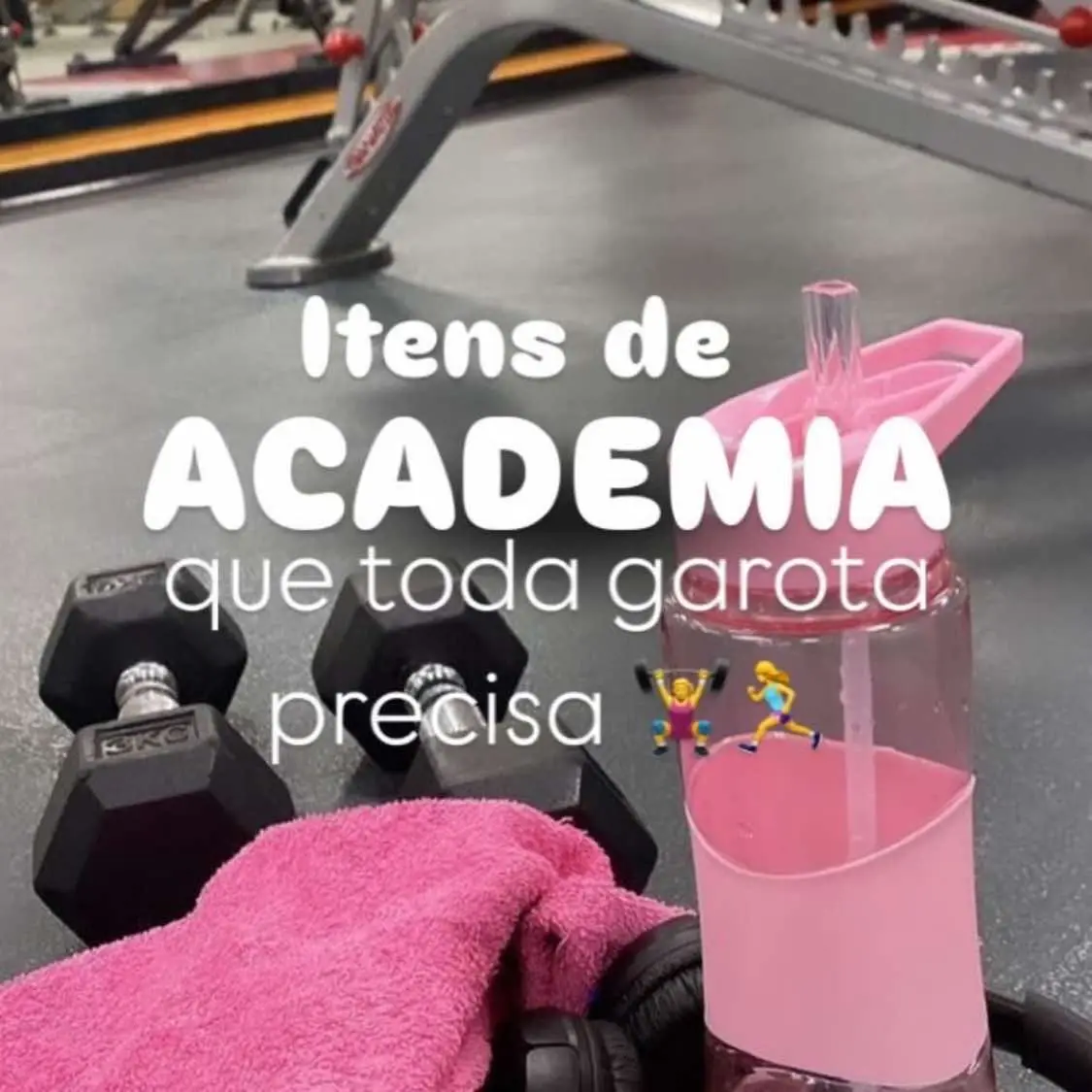 Itens que toda garota que vai pra academia precisa ter 💅✨