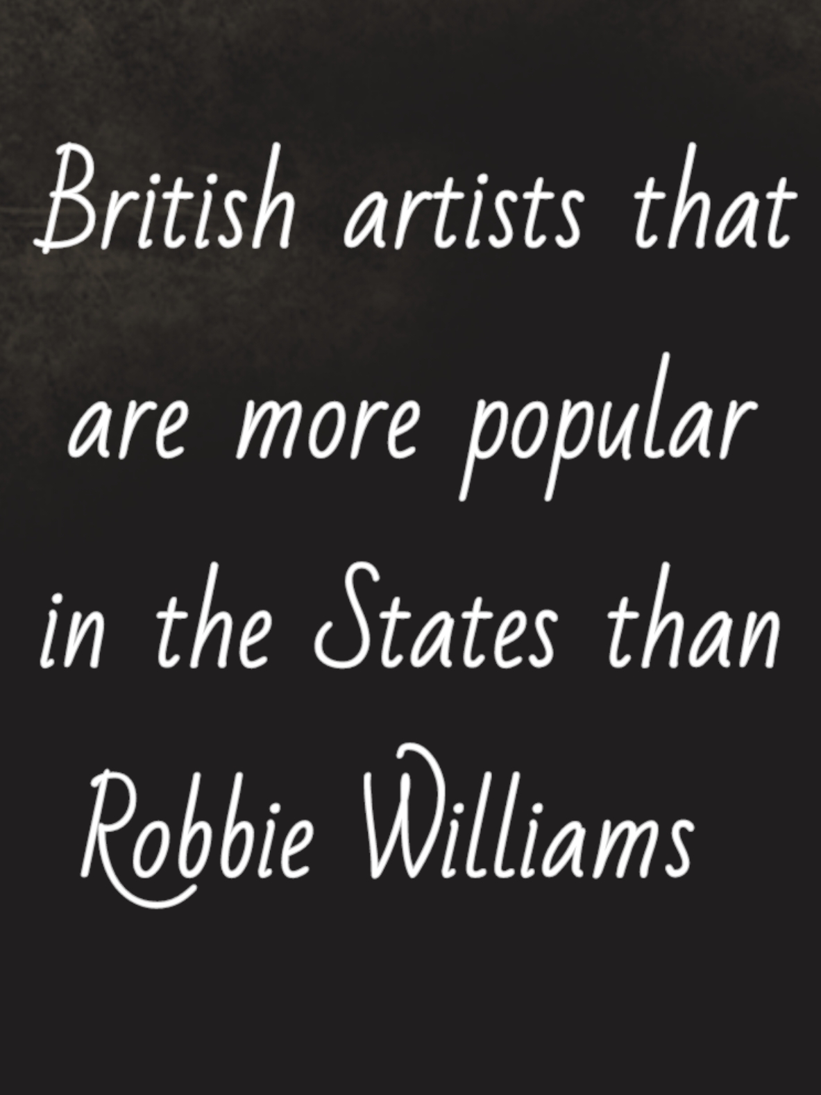 British artists from the 90's that still have more impact on the States than Robbie Williams #robbiewilliams #betterman  #onehitwonder