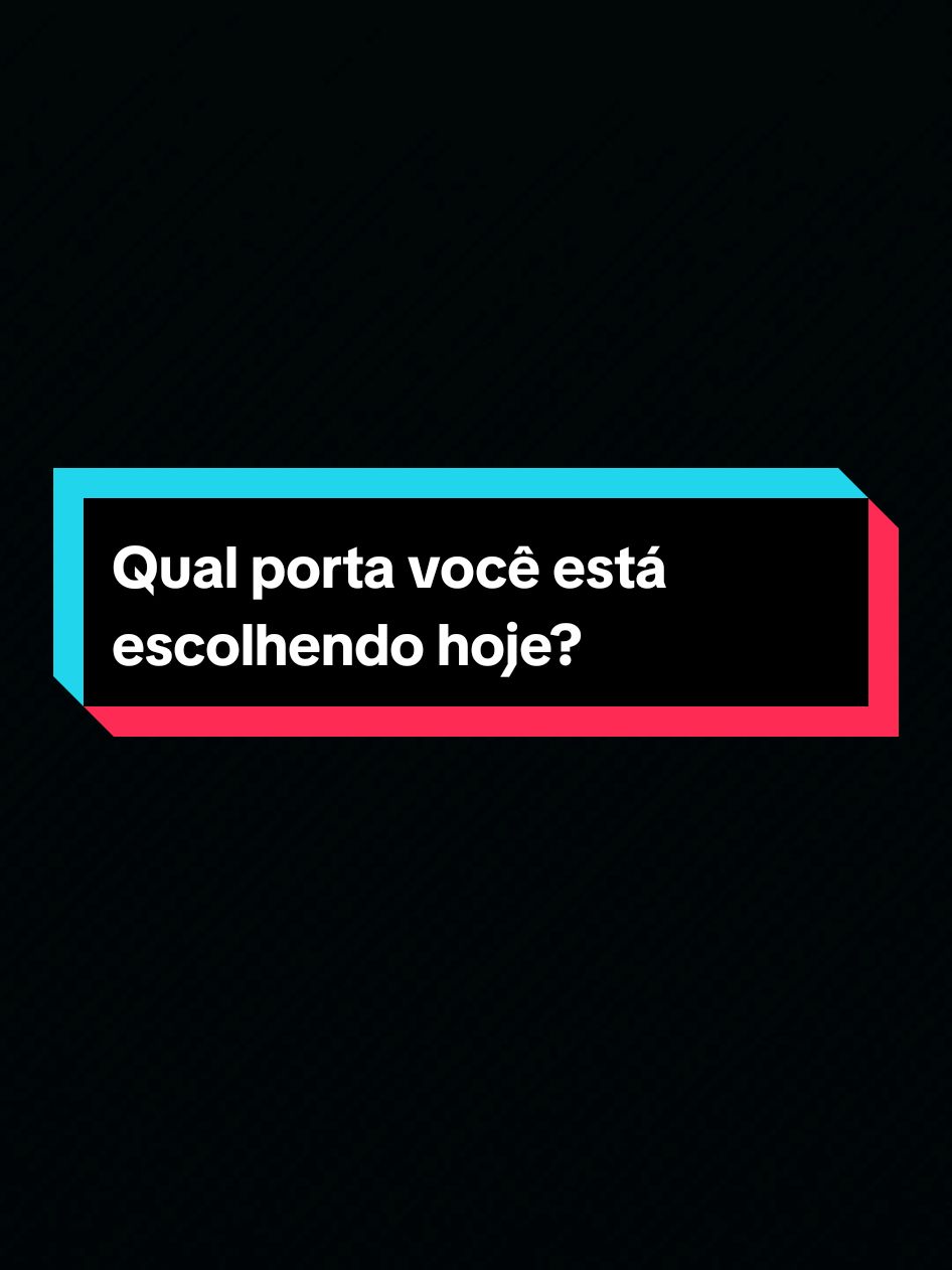 Qual porta você está escolhendo hoje?  #motivation #reflexion #motivação #reflexão #frasesmotivadoras #frasesmotivacionais #status #statuswhatsapp #statusvideo #1millionaudition #aesthetic 