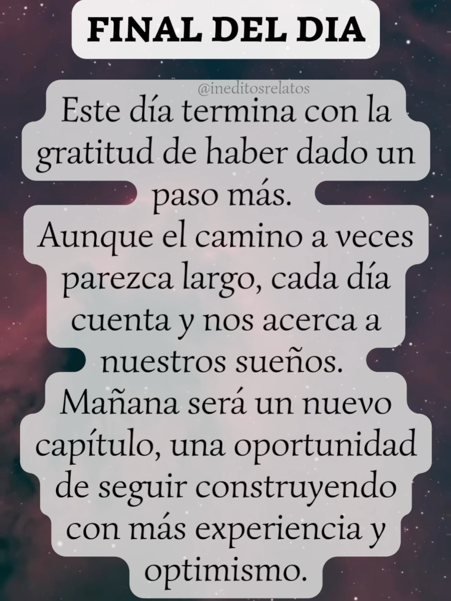 Final del Día. Este día termina con la gratitud de haber dado un paso más.  #final #dia #mañana #Reflexion #Frases #Relatos #Historia #metas #camino #oportunidad  #ineditosrelatos 