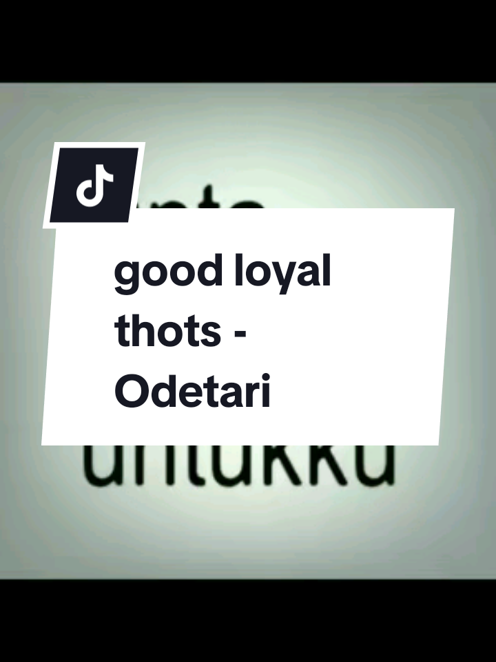 GOOD LOYAL THOTS - Odetari #indonesia #lyrics #teksanomali #translate #goviral #foryou #4u #fypシ #bratgenerator #plsviral #pls #rameinyuk #viral #fyp #goodloyalthots #odetari #odetari🔛🔝