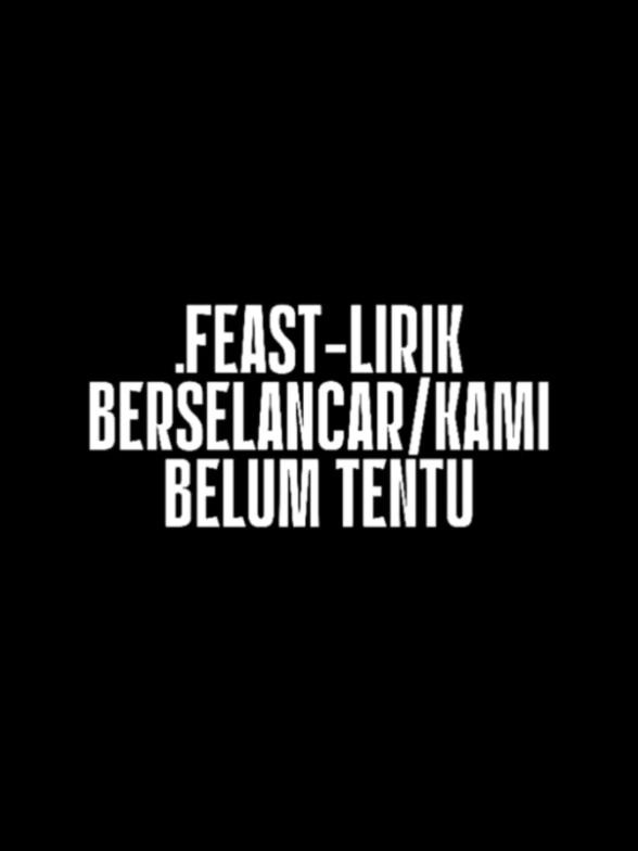 .Feast-Berselancar/Kami Belum Tentu | VT ini di unggah pada 31 Desember 2024. . . . . . . . . . . #feast #hindia #lombasihir #baskaraputra #lirik #desember 