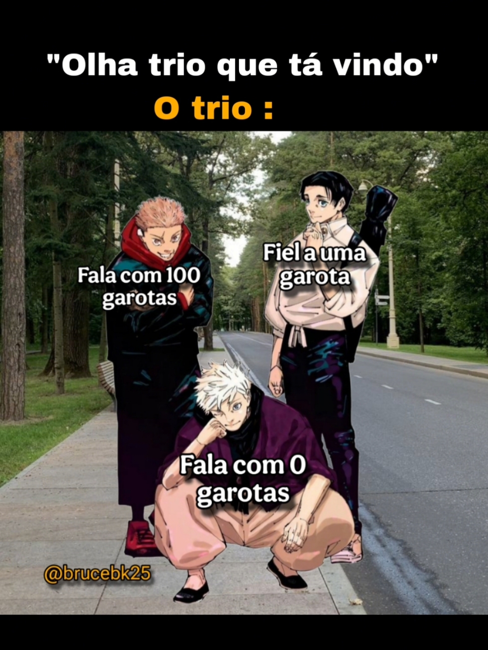 Real , do trio eu sou o Gojo . #fyp #meme #gojo #satorugojo #jjk #memes #vaiprofy #viral 