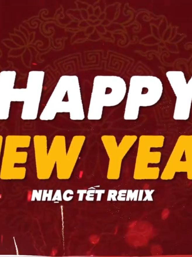 Happy New Year Remix 2025 - Nhạc Tết 2025 Remix Nghe Là Thấy Tết - Chào Xuân Ất Tỵ 2025