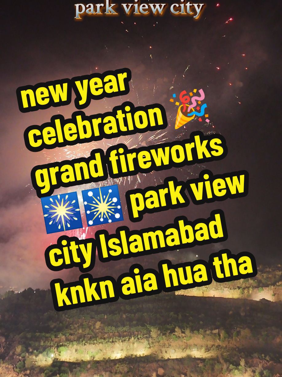 park view city Islamabad grand fireworks New year celebration 🎉 stay tuned#fireworks #CelebrateLIVE #foodfest #enjoy #welcome2025 #welcome2025 #newyear #newyearcelebration #grandfireworks #celebration #2025 @ParkView City Isb. @TiktokPakistanOfficial 