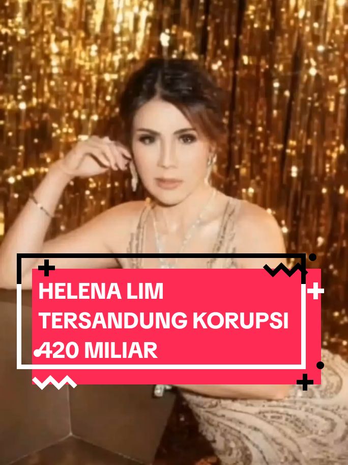 Helena Lim Memiliki Skandal Rp420 Miliar yang Menghebohkan #helenalim #harvey #korupsi #timah #valas 