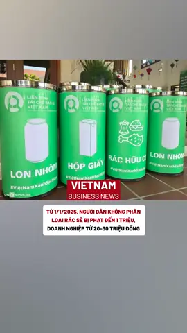 Từ 112025, người dân không phân loại rác sẽ bị phạt đến 1 triệu, doanh nghiệp từ 20-30 triệu đồng #vietnambusinessnews #tiktoknews