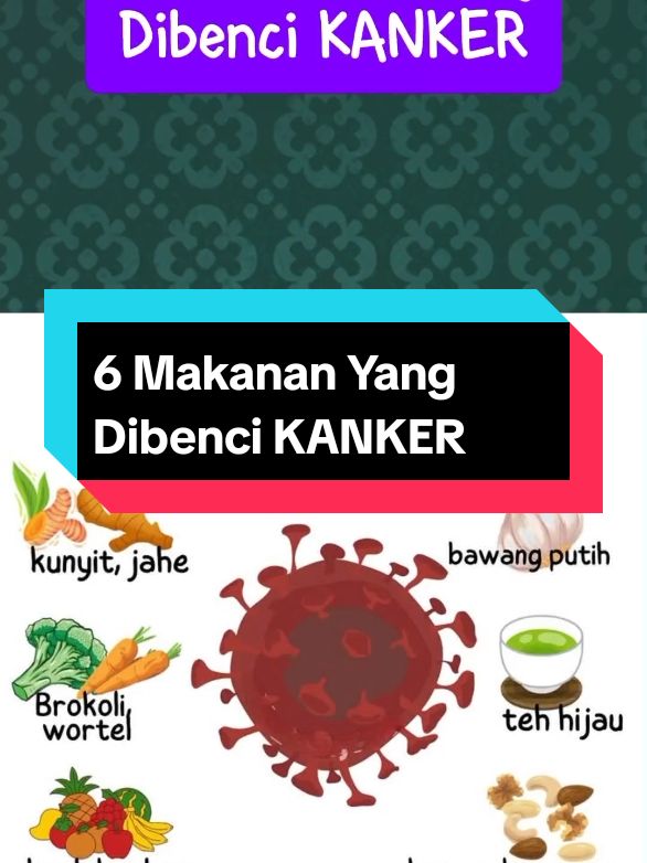 Membalas @jah3898 6 Makanan yang dibenci Kanker. #kanker #tehhijau #kacangkacangan #wortel #kunyit #bawangputih #buahbuahan 