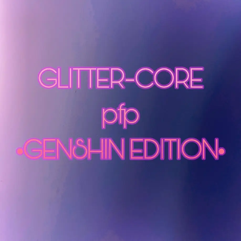 Welcome to 2020 pt.2✨💖🫶🫧💕✨ Here’s some glittercore genshin pfps for u 💅 #glittercore #pfp #fyp #GenshinImpact #glitter #2025 #newyear #genshin 