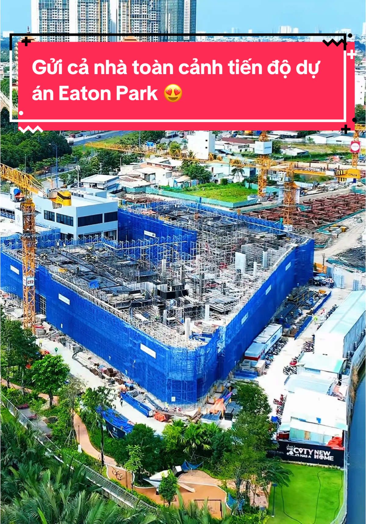 Gửi cả nhà toàn cảnh tiến độ dự án Eaton Park 😍 #EatonPark #GamudaLand #thuduc #tphcm 