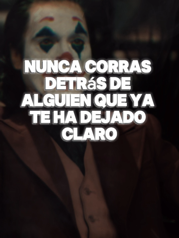 Nunca Corras Detrás De Alguien Que Ya Te Ha  #joker #jokermotivation #jokerquotes #Motivación #reflexión #jokerthinking #Traición #Renacer #viralvideo #frypシ゚viral #fryou 