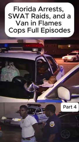 Florida Arrests, SWAT Raids, and a Van in Flames Cops Full Episodes_Part 4 #policeoftiktok #lawenforcement #policelife #policework #policeofficer #bodycam #criminalf #911 #cops
