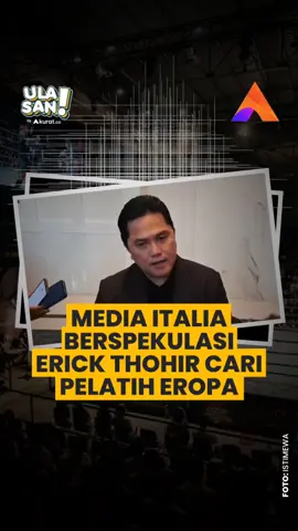 Media Italia Berspekulasi Erick Thohir Cari Pelatih Eropa. #fyp #viral #tiktokberita #erickthohir #pelatiheropa #sepakbola #akuratco 