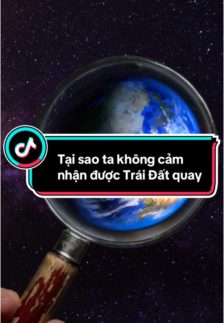 Tại sao ta không cảm nhận được Trái Đất quay #khampha #traidat #sutuquay