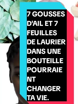 #capcut #ail #feuilledelaurier  #blocages #deblocage #baindepurification #prosperite #africain #succes #interdictions #africains #nettoyage #deblocage #purification #protection #malchance #chance #desenvoutement #attirence #conseil #astuce #spirituelle #lareunion974🇷🇪 #france🇫🇷 #guadeloupe971 #mayotte976🇾🇹🌴🤣foryoupage 7 GOUSSES D'AIL ET 7 FEUILLES DE LAURIER DANS UNE BOUTEILLE POURRAIENT CHANGER TA VIE UNE FOIS POUR TOUTE ❗