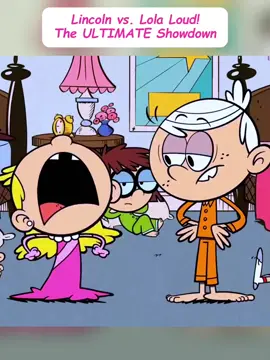 Lincoln vs. Lola Loud! The ULTIMATE Showdown | The Loud House#fyp #fouryou #anime #Casagrandes #Adventure