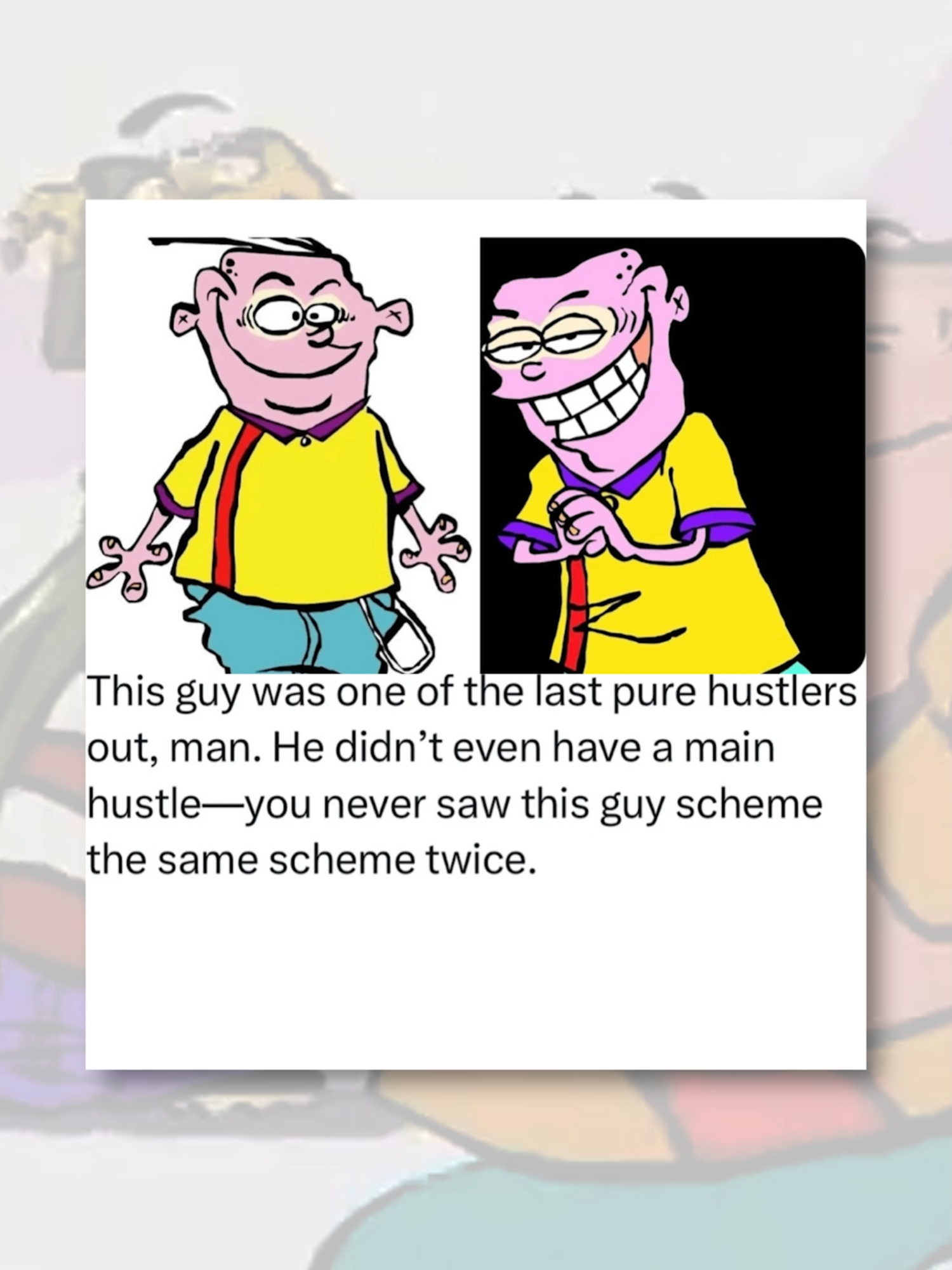 Eddy - The Last True Hustler #memesdaily #memes #cartoonnetwork #cartoon #ededdneddy #memestiktok