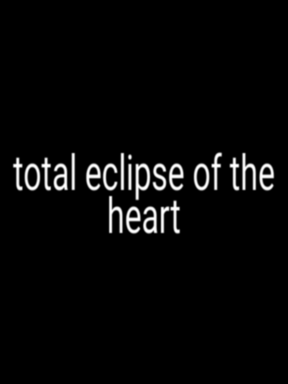 total eclipse of the heart #bellelyrcs #fypage #foryou #4u #fypシ゚viral #fypシ