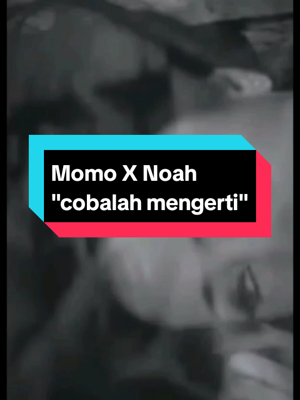 Momo X Noah - Cobalah Mengerti  #fypシ #noah #momo #ariel #cobalahmengerti #musicvideo #liriklagu #fypage 