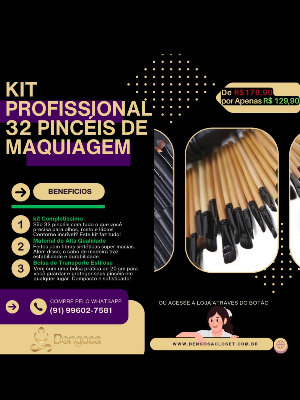 Kit Pro Makeup - 32 Pincéis para Transformar Sua Beleza ✨ 🖌️ 32 Pincéis Essenciais: Complete sua maquiagem com perfeição! Ideal para olhos, rosto e lábios, garantindo esfumados impecáveis e contornos deslumbrantes. 🌟 Qualidade Premium: Fibras sintéticas super macias para um acabamento uniforme e confortável, com cabos de madeira duráveis e elegantes. 👜 Bolsa Compacta e Estilosa: Leve seus pincéis para onde quiser com a bolsa prática e sofisticada, mantendo tudo organizado. 🎨 Cores que Encantam: Disponível em preto clássico ou madeira elegante para combinar com sua personalidade. 💄 Transforme sua rotina de maquiagem com um kit completo e feito para durar. Conquiste looks de arrasar com praticidade e estilo! 🛍️ Frete Grátis: Em compras acima de R$99. 🎁 Cupom Dengosa5: Garanta 5% off na sua primeira compra!