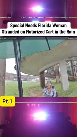 Part 1 | Special Needs Florida Woman Stranded on Motorized Cart in the Rain #cops #police #copsusa🚔🇺🇸 #policeoftiktok #policeofficers #foryou #foryoupage #fyp #fypシ #tiktok 