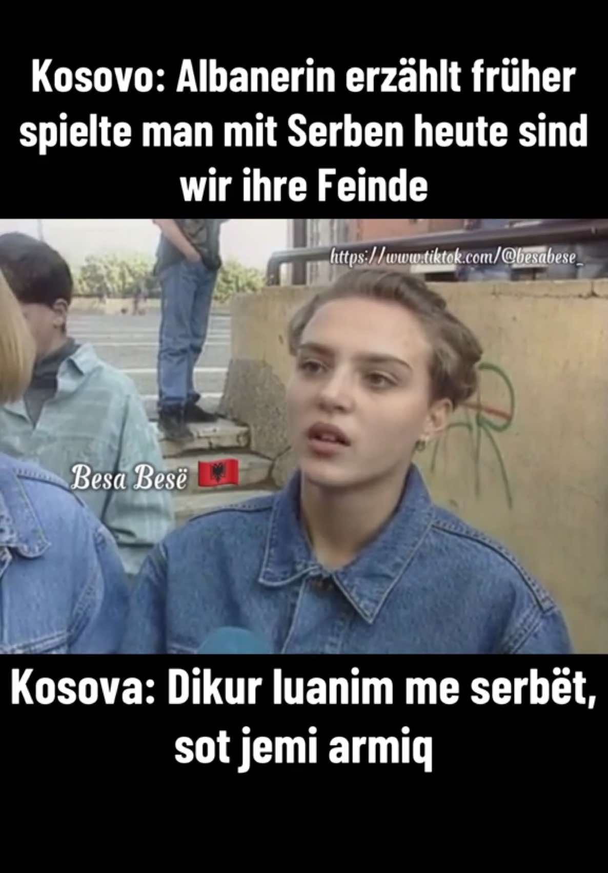 🇩🇪 15.09.1993 Kosovo: Albanerin erzählt, wie Serben plötzlich Albaner ignorierten.Früher spielte man gemeinsam, heute sind wir ihre Feinde. Kosovo, ursprünglich Dardanien, war das Land der Albaner, Nachfahren der Illyrer. Ab dem 7. Jahrhundert besiedelten Slawen Dardanien und andere Teile Illyriens. Trotz ihrer Einwanderung lebte man zeitweise friedlich zusammen. Interessant ist, dass 