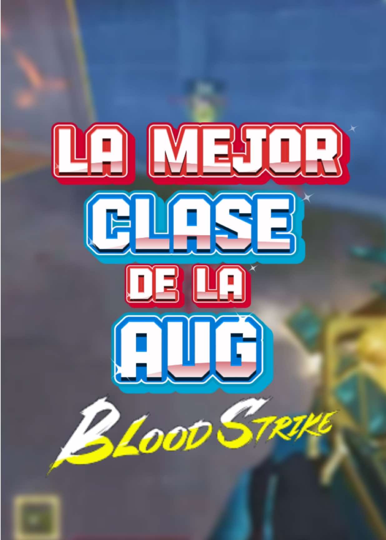 ¡La mejor clase de la AUG en Blood strike! 🔥 #bloodstrike #bloodstrikeclips #blood_strike #blood_strike_mobile #bloodstrikepartner #fyp #paratiii #fps #aug #LIVEhighlights #TikTokLIVE #blood_strike_mobile 