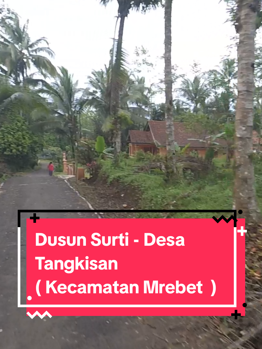 Dusun Surti - Desa Tangkisan ( Kecamatan Mrebet )