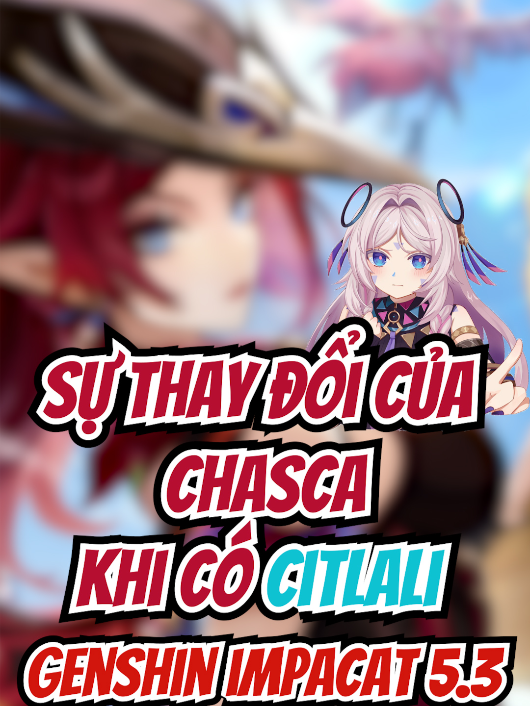 Sự thay đổi của Chasca khi có thêm Citlali | Mảnh ghép cực ngon ! #GenshinImpact #viral #trending #xuhuong #mavuika #chasca#citlali