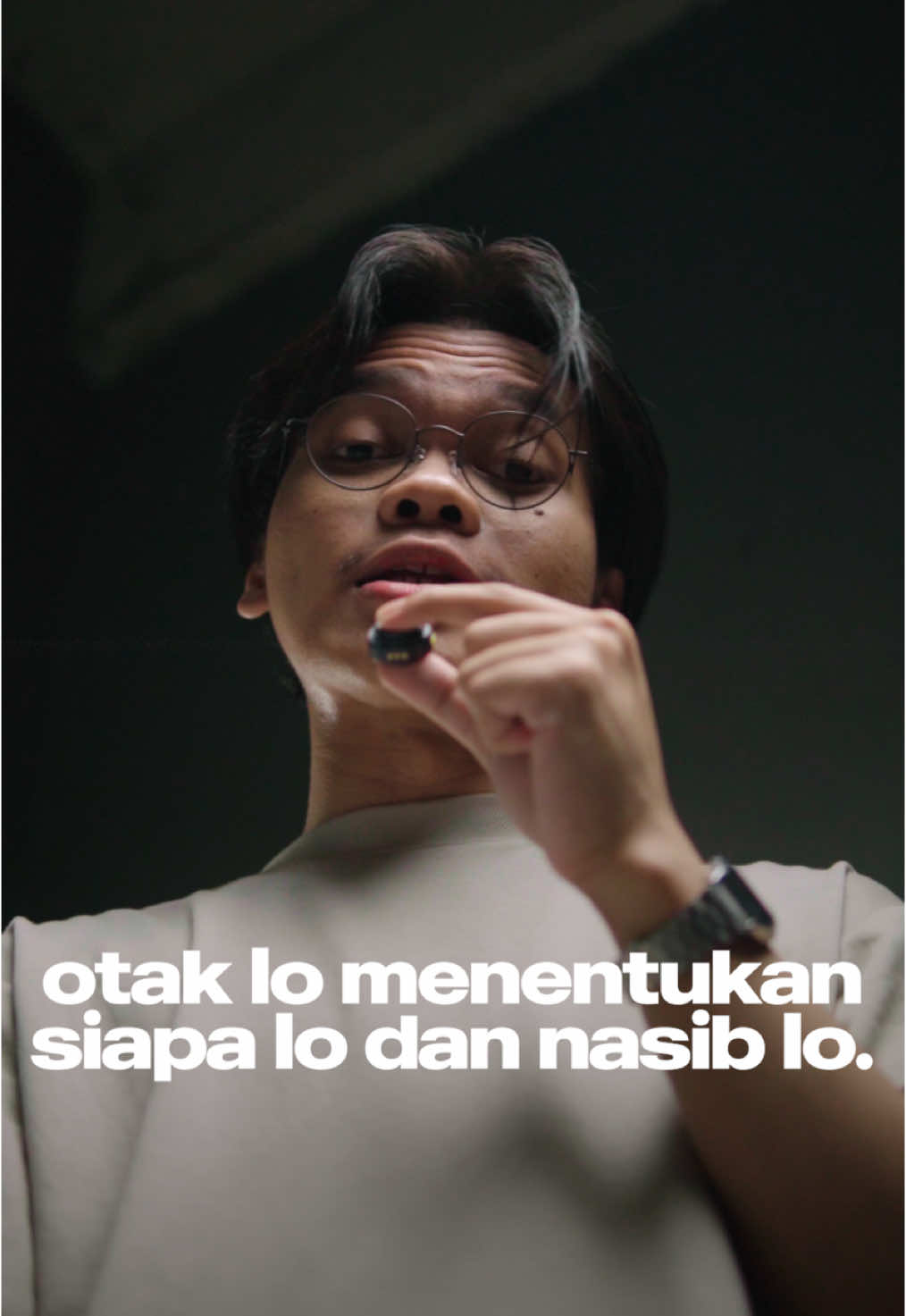 Otak lo menentukan siapa lo dan nasib lo.