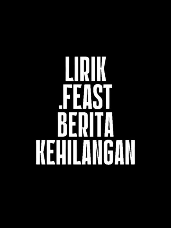 .Feast-Berita Kehilangan (Lirik) | VT ini di unggah pada 5 januari 2025. . . . . . . . . . . . #feast #hindia #lombasihir #baskaraputra #lirik #januari #2025 #imantr 