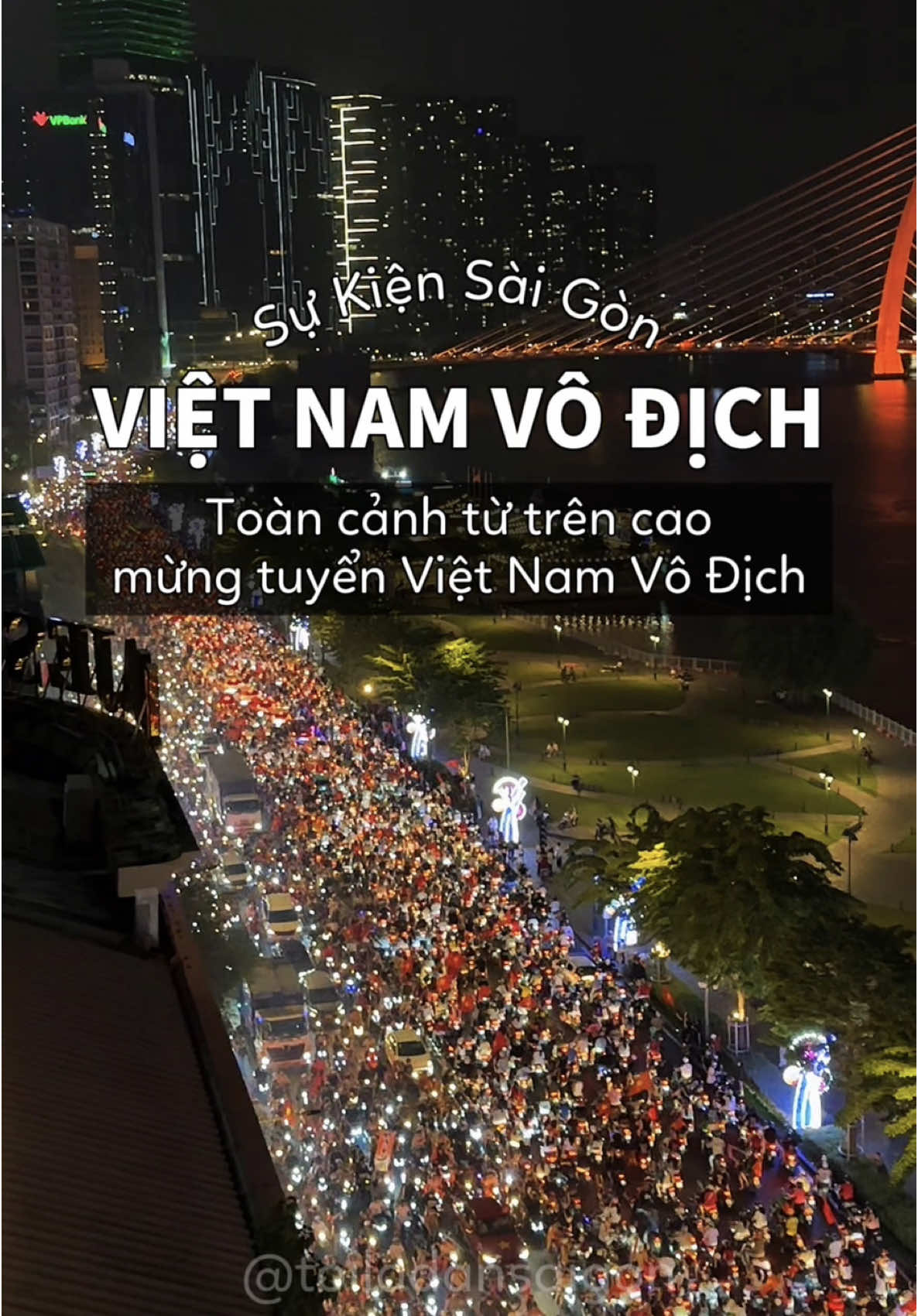 Toàn cảnh từ trên cao toàn dân mừng đội tuyển Việt Nam Vô Địch #toiladansaigon #doituyenvietnam #vietnamvodich #ngaycuoinam #xuhuong 