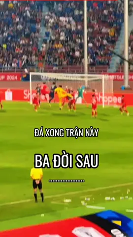 Đá xong trận này. Ba đời sau..... 