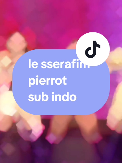 pierrot🎶 #lesserafim #pierrot #lyrics #terjemahan 