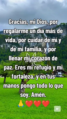Gracias, mi Dios, por regalarme un día más de vida, por cuidar de mí y de mi familia, y por llenar mi corazón de paz. Eres mi refugio y mi fortaleza, y en tus manos pongo todo lo que soy. Amén. #oraciondelamañana #buenosdias #buenosdiasmundo #mensajescristianos #paratí #oracionespoderosas #cristianostiktok #versiculosbiblicos #rudyfloresm #hagamosviralajesus #buenosdiasmundo #buenosdiasmundo 