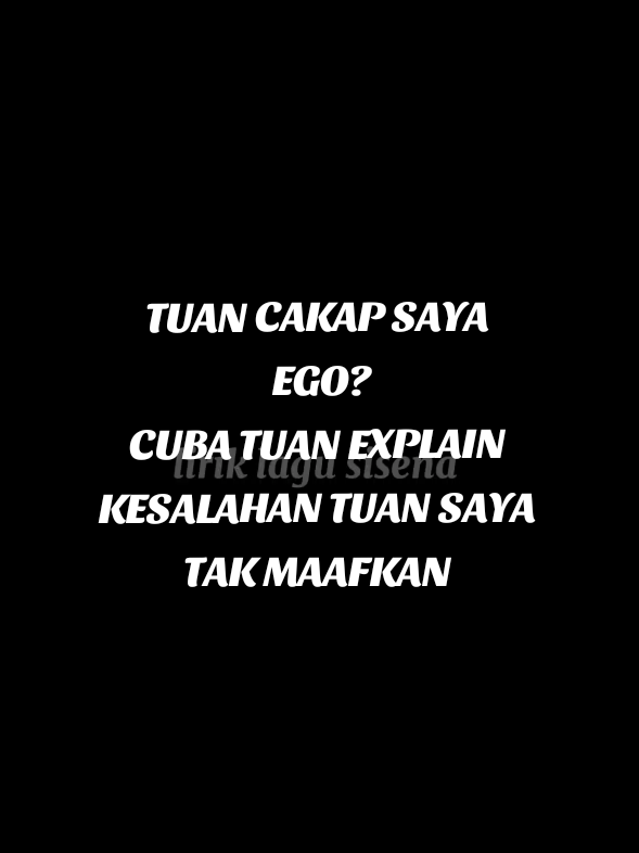 tuan cakap saya ego ? cuba tuan explain kesalahan tuan saya tak maafkan? #luahanhati #khasuntukmu #mysongsisena #liriklagusis_ena