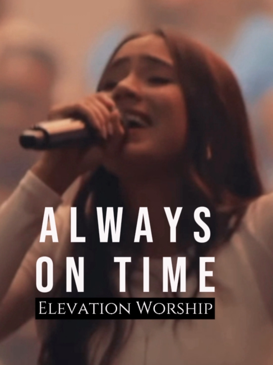 ALWAYS ON TIME - ELEVATION WORSHIP #worship  #worshipsong  #worshipsonglyrics  #christiantiktok  #alwaysontime  #elevationworship  #jesuschrist  #lagurohanikristen  #liriklagurohanikristen  #tiktokkristen  #fypkristen  #fyp 