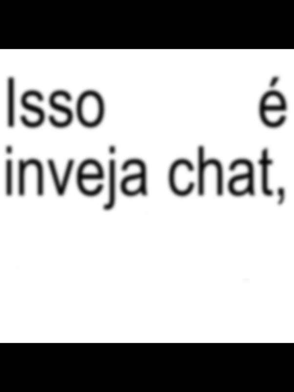 isso é inveja chat😓☝️ #issoéinveja #chat #lyricsmeme #znakovyy #brat 