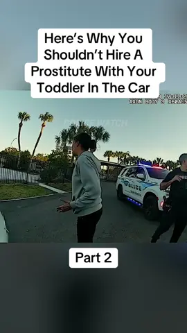 Here’s Why You Shouldn’t Hire A Prostitute With Your Toddler In The Car Part 2 #cops #copsoftiktok #police #policeofficer #bodycam #crime #truecrime #truestory #foryou #fyp