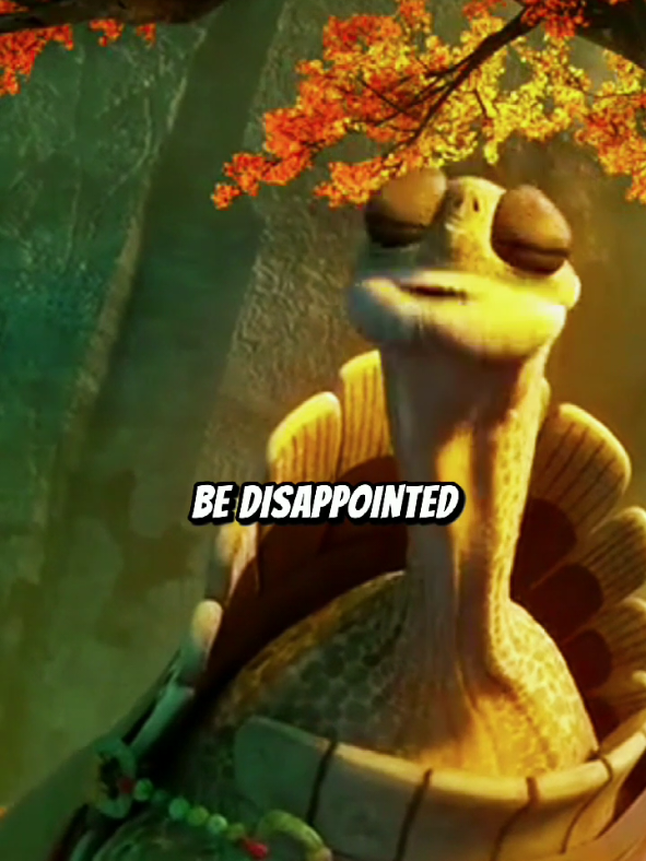 You will always be disappointed if you think that... #motivationalquotes #oogway #Relationship #quotes #motivation 