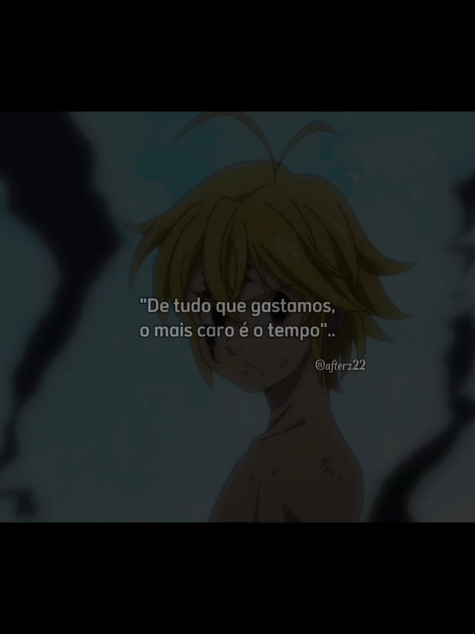 19:23 #frases #meliodas #foryou #reflexão #editss #animeedit #song #real 