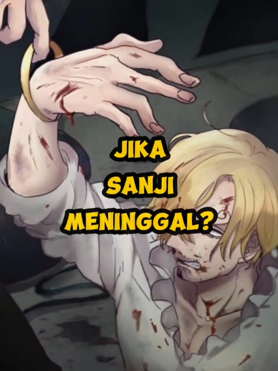 Jika Sanji Wafat?? #onepiece #anime #sanji #luffy #zoro #strawhats #nami #mugiwara #fyp #tiktok 