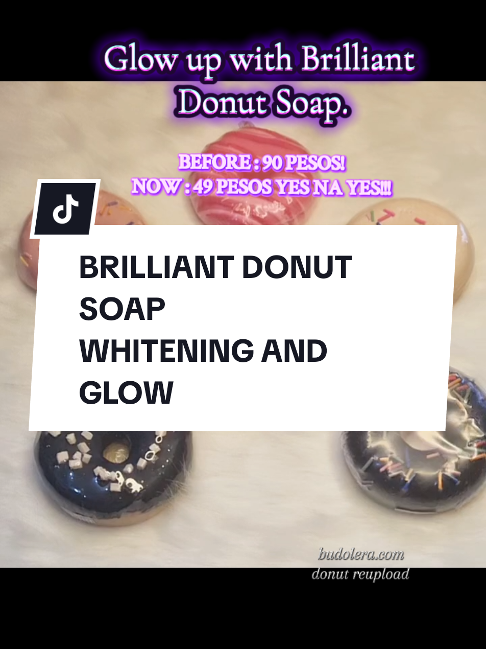 Glow up with Brilliant Donut Soap. 49 PESOS nalang #donutsoapwhitening  #brilliantdonutsoap  #brilliantdonutsoapbenefits  #brilliant donut soap how much #skincare #whiteningsoap #glowsoap  #brilliantskinessentials #beautysoap #beauty   #TikTokCreatorSearchInsightsIncentive 