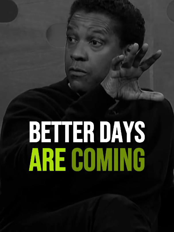 Better days are coming. #denzelwashington #quotes #lifequotes #lifelessons #motivation #gooddays #usa🇺🇸 #usa_tiktok #fyp 