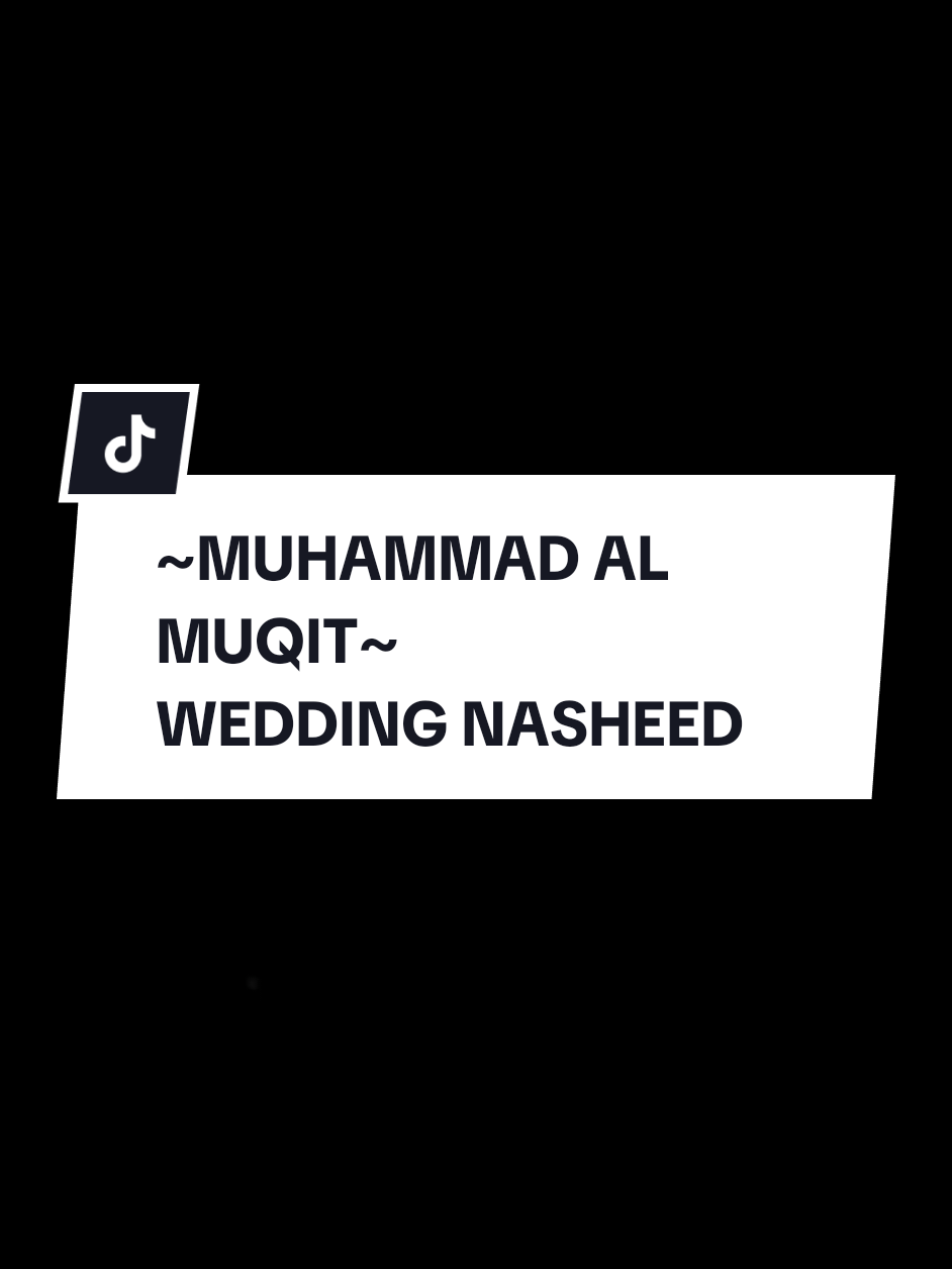 MUHAMMAD AL MUQIT | WEDDING NASHEED.. #muhammadalmuqit #muhammadalmuqitnasheed #weddingnasheed #weddingnasheedlirik #music #musicvideo #trending #trendingsong #trendingvideo #tiktokmalaysia #tiktokindonesia #tiktokthailand #tiktokbrunei #tiktoksingapore #lirik #lyrics #liriklagu #lyrics_songs #lyricsmusic #shortlyrics #shortlyricsvideo #lirikpendek #fyp #fypシ #fypage #fypagee #foryou #foryoupage #foryourpage #fypp #fyppp #fyppppppppppppppppppppppp 